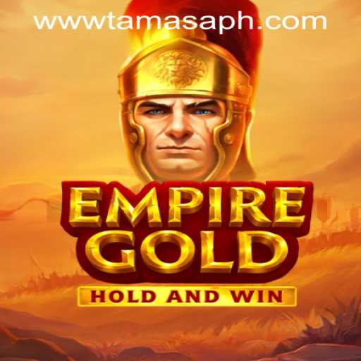 EmpireGold: A New Era of Strategic Gaming with TamasaPH APP Login